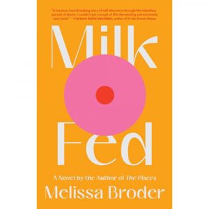 Garden District Book Shop Milk Fed: A Novel (Hardcover)